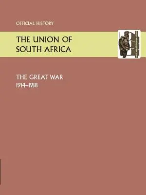 A Dél-afrikai Unió és a Nagy Háború 1914-1918. Hivatalos történet - Union of South Africa and the Great War 1914-1918. Official History