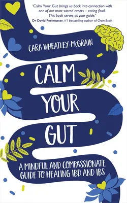 Nyugtasd meg a zsigereidet: A Mindful and Compassionate Guide to Healing Ibd and Ibs - Calm Your Gut: A Mindful and Compassionate Guide to Healing Ibd and Ibs