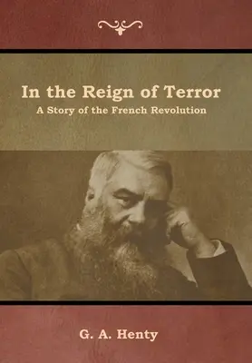 A rémuralom idején: A francia forradalom története - In the Reign of Terror: A Story of the French Revolution