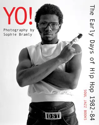 Yo! a hip hop korai napjai 1982-84: Sophie Bramly fotói - Yo! the Early Days of Hip Hop 1982-84: Photography by Sophie Bramly