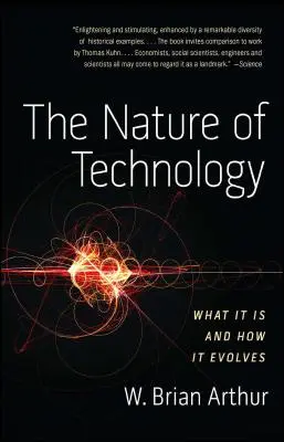 A technológia természete: Mi az és hogyan fejlődik - The Nature of Technology: What It Is and How It Evolves