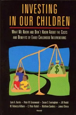 Befektetés gyermekeinkbe: Mit tudunk és mit nem tudunk a koragyermekkori beavatkozások költségeiről és hasznáról - Investing in Our Children: What We Know and Don't Know About the Costs and Benefits of Early Childhood Interventions