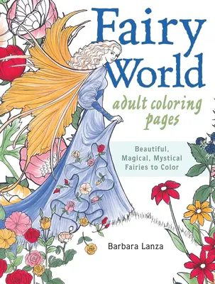 Fairy World Coloring Pages: Szép, varázslatos, misztikus tündérek színezni - Fairy World Coloring Pages: Beautiful, Magical Mystical Fairies to Color