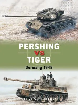 Pershing Vs Tiger: Németország 1945 - Pershing Vs Tiger: Germany 1945