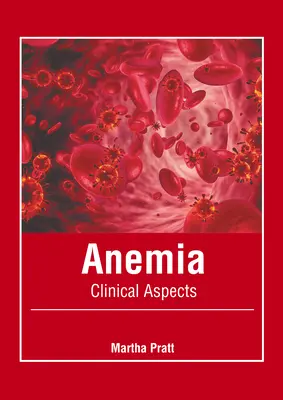 Vérszegénység: Anémia: Klinikai szempontok - Anemia: Clinical Aspects