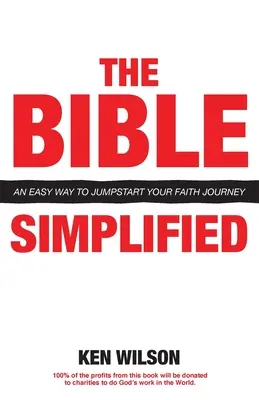 A Biblia... Egyszerűsítve: Egyszerű módja annak, hogy elinduljon a hit útján - The Bible... Simplified: An Easy Way to Jumpstart Your Faith Journey