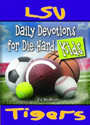 Napi áhítatok a kemény gyerekek számára LSU Tigers - Daily Devotions for Die-Hard Kids LSU Tigers