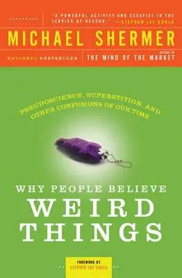 Miért hisznek az emberek furcsa dolgokban: Pszeudotudomány, babona és korunk egyéb zűrzavarai - Why People Believe Weird Things: Pseudoscience, Superstition, and Other Confusions of Our Time