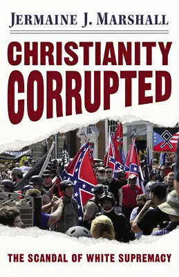 Christianity Corrupted: A fehér felsőbbrendűség botránya - Christianity Corrupted: The Scandal of White Supremacy