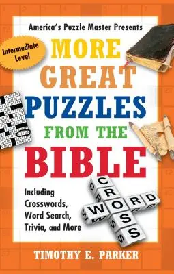 További nagyszerű rejtvények a Bibliából: Keresztrejtvények, szókeresés, kvízek és még sok minden más - More Great Puzzles from the Bible: Including Crosswords, Word Search, Trivia, and More