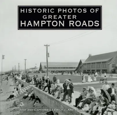 Történelmi fotók Hampton Roads környékéről - Historic Photos of Greater Hampton Roads