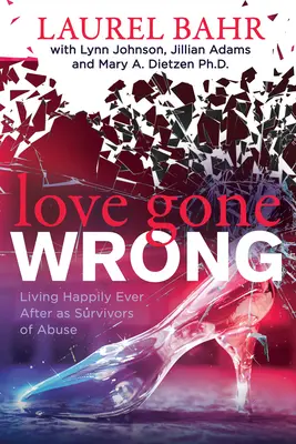 Love Gone Wrong: Boldogan élni, amíg meg nem halunk a bántalmazás túlélőiként - Love Gone Wrong: Living Happily Ever After as Survivors of Abuse