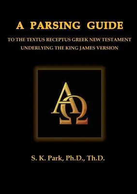 A Textus Receptus görög Újszövetség elemzési útmutatója - A Parsing Guide to the Textus Receptus Greek New Testament