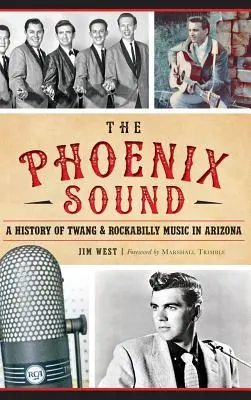 A: Phoenix Sound: A Twang és a rockabilly zene története Arizonában - The: Phoenix Sound: A History of Twang and Rockabilly Music in Arizona