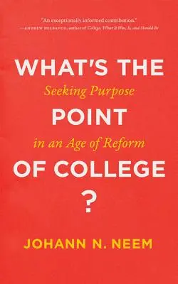 Mi értelme a főiskolának? Célkeresés a reformkorban - What's the Point of College?: Seeking Purpose in an Age of Reform