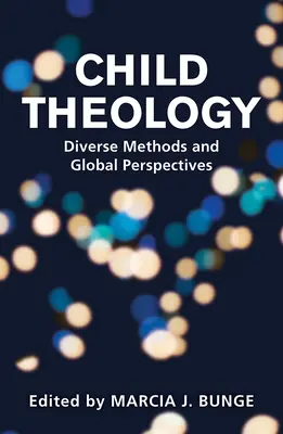 Gyermekteológia: Különböző módszerek és globális perspektívák - Child Theology: Diverse Methods and Global Perspectives