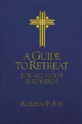 Útmutató a lelkigyakorlatokhoz Isten minden pásztorának - A Guide to Retreat for All God's Shepherds