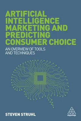 Mesterséges intelligencia marketing és a fogyasztói választások előrejelzése: Eszközök és technikák áttekintése - Artificial Intelligence Marketing and Predicting Consumer Choice: An Overview of Tools and Techniques