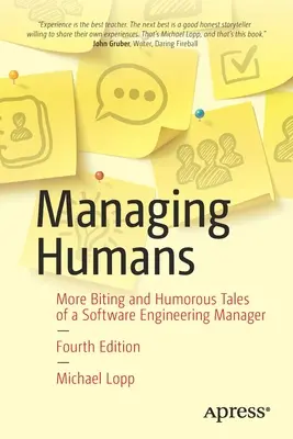 Managing Humans: Egy szoftverfejlesztési menedzser harapós és humoros történetei - Managing Humans: Biting and Humorous Tales of a Software Engineering Manager