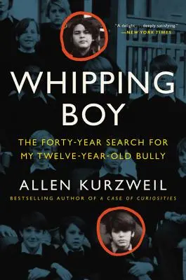 Ostorozó fiú: A tizenkét éves zsarnokom negyvenéves keresése - Whipping Boy: The Forty-Year Search for My Twelve-Year-Old Bully