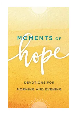 A remény pillanatai: Áhítatok reggelre és estére - Moments of Hope: Devotions for Morning and Evening