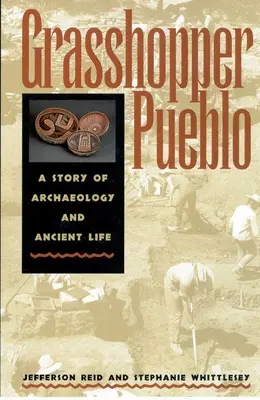 Grasshopper Pueblo: A régészet és az ősi élet története - Grasshopper Pueblo: A Story of Archaeology and Ancient Life