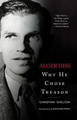 Alger Hiss: Hiss: Miért választotta az árulást - Alger Hiss: Why He Chose Treason