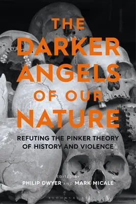 Természetünk sötétebb angyalai: A történelem és az erőszak Pinker-féle elméletének cáfolata - The Darker Angels of Our Nature: Refuting the Pinker Theory of History & Violence