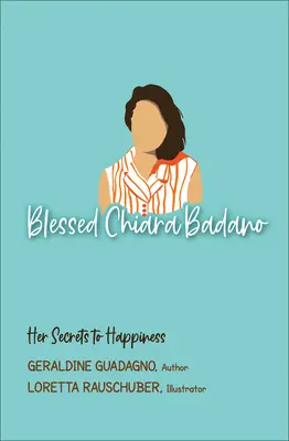 Boldog Chiara Badano: A boldogság titkai - Blessed Chiara Badano: Her Secrets to Happiness