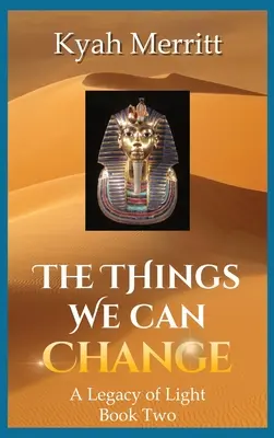 The Things We Can Change: A fény öröksége második könyv - The Things We Can Change: A Legacy of Light Book Two