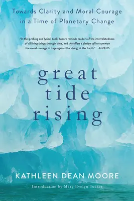 Great Tide Rising: A tisztánlátás és az erkölcsi bátorság felé a bolygóváltás idején - Great Tide Rising: Towards Clarity and Moral Courage in a Time of Planetary Change