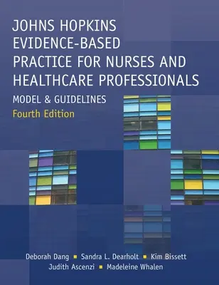 Johns Hopkins Evidence-Based Practice for Nurses and Healthcare Professionals, negyedik kiadás: Modell és irányelvek - Johns Hopkins Evidence-Based Practice for Nurses and Healthcare Professionals, Fourth Edition: Model and Guidelines