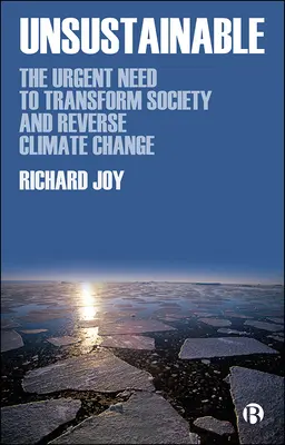 Fenntarthatatlan: A társadalom átalakításának és az éghajlatváltozás visszafordításának sürgős szükségessége - Unsustainable: The Urgent Need to Transform Society and Reverse Climate Change