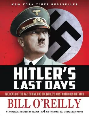 Hitler utolsó napjai: A náci rezsim és a világ leghírhedtebb diktátorának halála - Hitler's Last Days: The Death of the Nazi Regime and the World's Most Notorious Dictator