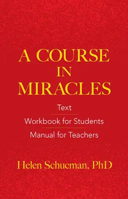 Egy kurzus a csodákban: Szöveg, munkafüzet diákoknak, kézikönyv tanároknak - A Course in Miracles: Text, Workbook for Students, Manual for Teachers