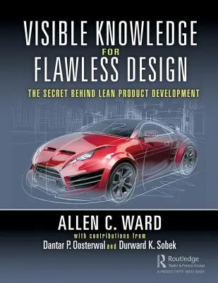 Látható tudás a hibátlan tervezésért: A lean termékfejlesztés titka - Visible Knowledge for Flawless Design: The Secret Behind Lean Product Development