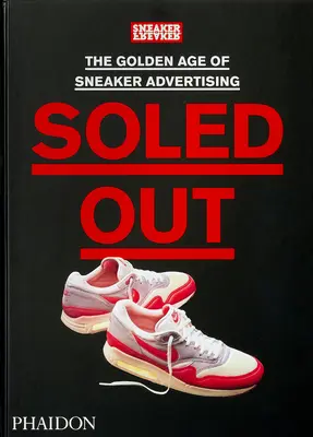 Soled Out: A cipőreklámok aranykora - Soled Out: The Golden Age of Sneaker Advertising