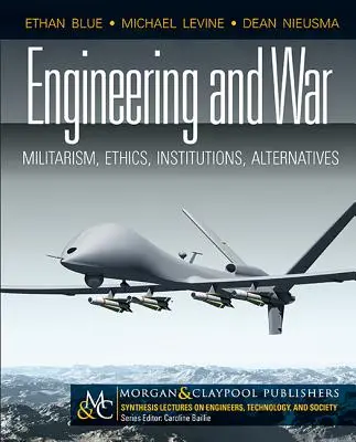 Mérnöki tudomány és háború: Militarizmus, etika, intézmények, alternatívák - Engineering and War: Militarism, Ethics, Institutions, Alternatives