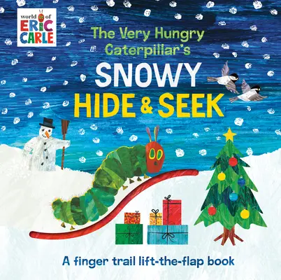 A nagyon éhes hernyó havas bújócskája: A Finger Trail Lift-The-Flap Book - The Very Hungry Caterpillar's Snowy Hide & Seek: A Finger Trail Lift-The-Flap Book