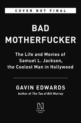 Bad Motherfucker: Samuel L. Jackson, Hollywood legmenőbb emberének élete és filmjei - Bad Motherfucker: The Life and Movies of Samuel L. Jackson, the Coolest Man in Hollywood