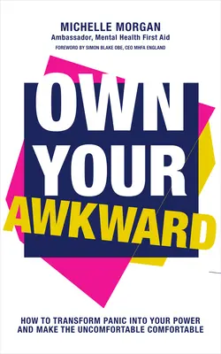 Own Your Awkward: How to Have Better and Braver Conversations about Your Mental Health (Sajátítsd ki a kínos helyzetedet: Hogyan beszélgessünk jobban és bátrabban a lelki egészségedről) - Own Your Awkward: How to Have Better and Braver Conversations about Your Mental Health