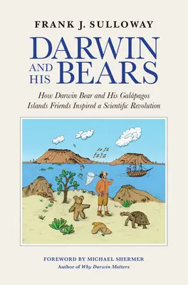 Darwin és a medvéi: Hogyan inspirálták Darwin medve és Galpagos-szigeteki barátai a tudományos forradalmat - Darwin and His Bears: How Darwin Bear and His Galpagos Islands Friends Inspired a Scientific Revolution