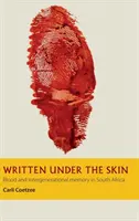 A bőr alá írva - Vér és generációk közötti emlékezet Dél-Afrikában - Written under the Skin - Blood and Intergenerational Memory in South Africa