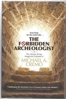 Tiltott régész: Cremo: Michael A. Cremo Atlantis Rising magazinjának hasábjai - Forbidden Archeologist: The Atlantis Rising Magazine Columns of Michael A. Cremo