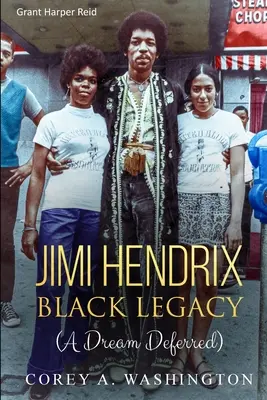 Jimi Hendrix Black Legacy: (A Dream Deferred)