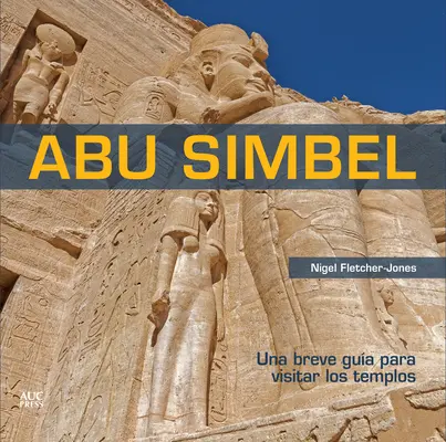 Abu Szimbel (spanyol): Szimbel Szimbel: Egy rövid útmutató a templomokhoz - Abu Simbel (Spanish): A Short Guide to the Temples