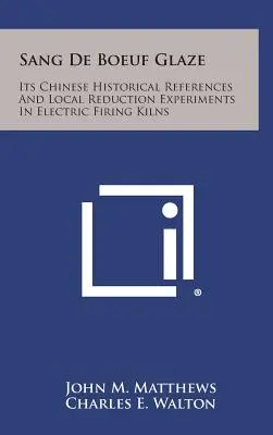 Sang De Boeuf Glaze: A kínai történelmi referenciák és helyi redukciós kísérletek az elektromos égetőkemencékben - Sang De Boeuf Glaze: Its Chinese Historical References And Local Reduction Experiments In Electric Firing Kilns