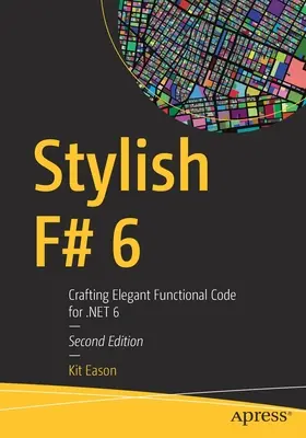 Stílusos F# 6: Elegáns funkcionális kód készítése a Net 6 számára - Stylish F# 6: Crafting Elegant Functional Code for Net 6