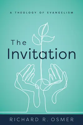 A meghívás: Az evangelizáció teológiája - The Invitation: A Theology of Evangelism
