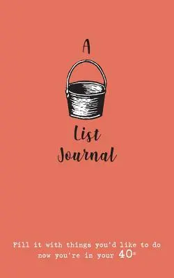 A Bucket List Journal (a 40-es éveidre): Töltsd meg olyan dolgokkal, amiket most, a 40-es éveidben szeretnél megtenni. - A Bucket List Journal (for your 40s): Fill it with things you'd like to do now you're in your 40s